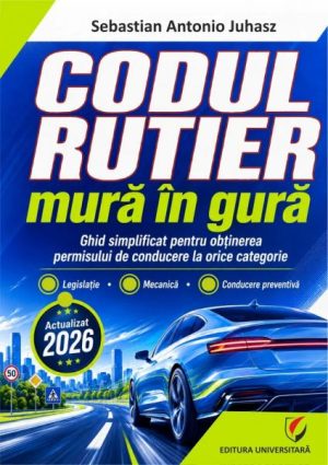 Codul rutier mura in gura. Ghid simplificat pentru obtinerea permisului de conducere la orice categorie