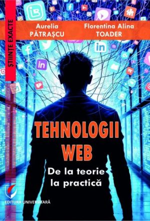 Tehnologii WEB. De la teorie la practica